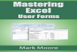 Table of Contentsindex-of.co.uk/OFIMATICA/Mastering Excel User Forms by...Mastering Excel User Forms Mark Moore Acknowledgments I would like to thank Sharon Deitch for her invaluable