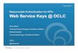 Responsible Authentication for APIs Web Service …...The world’s libraries. Connected. • Describe OCLC’s WSKey system and Oauth 2.0 implementation • Walk through sample code