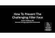 08.Goldberg How To Prevent the Challenging Filler Face · Facial Fillers • Perhaps the most versatile non‐surgical means of facial ... • Poor or basic understanding of facial