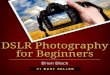 DSLR Photography for Beginnerssoul-foto.ru/photo_books/Brian Black. DSLR Photography for Beginne… · DSLR Photography for Beginners ... in any type of light can become a photo in