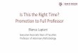 Is This the Right Time? Promotion to Full Professor · 12.01.99.M2 University Statement on Academic Freedom, Responsibility, Tenure and Promotion APPENDIX 1. ... • Developing a