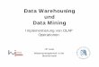 Data Warehousing und Data Mining - hu-berlin.de · 2017-12-20 · Ulf Leser: Data Warehousing und Data Mining 2 . Inhalt dieser Vorlesung • Wiederholung: OLAP Operationen • Implementierung