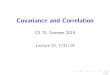Covariance and Correlation · I Covariance and correlation measure how independent two RVs are. I Variance can be expressed and manipulated in terms of covariance. I Independent RVs