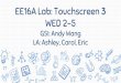 GSI: Andy Wang WED 2-5 EE16A Lab: Touchscreen 3 LA: Ashley ...ee16a/fa16/lab/... · WED 2-5 GSI: Andy Wang LA: Ashley, Carol, Eric. Last Week: Resistive Touchscreen Touching the screen