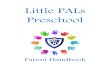 Little PALs Preschool€¦ · Little PALs Preschool Calendar After July 1, 2019, Little PALs Preschool will be open throughout the year, 5 days a week, except on the following dates: