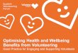 Optimising Health and Wellbeing Benefits from Volunteering · 2019-10-23 · benefits can be optimised, including the opportunity for social interaction, physical activity and helping