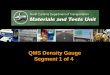 QMS Density Gauge Segment 1 of 4 - NCDOT...Oct 16, 2013  · Core Control Density Training Latest Specifications - Superpave HMA/QMS Manual (2014) NCDOT Standard Specifications for