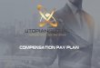 COMPENSATION PAY PLAN - Utopian Global...2019/01/26  · most generous compensation plan. * 40% commission total when added to UNI-LEVEL Bonus commission Fast Track Bonus = €30 Plus