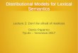 Distributional Models for Lexical SemanticsNeural word embeddings Recent, popular distributional semantic models based on neural networks Word2vec (Mikolov et al. 2013) Glove (Pennington