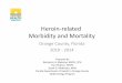 Heroin related Morbidity Mortality - Florida Department of ...orange.floridahealth.gov/programs-and-services/... · Florida Department of Health in Orange County Epidemiology Program