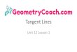 Tangent Lines - GeometryCoach.com€¦ · 12-04-2017  · Tangent Lines Unit 12 Lesson 1 . TANGENT LINES Students will be able to: Understand the theorem of tangent lines in a circle,