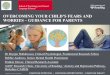 OVERCOMING YOUR CHILD’S FEARS AND WORRIES –GUIDANCE … · OVERCOMING YOUR CHILD’S FEARS AND WORRIES –GUIDANCE FOR PARENTS 1 School of Psychology and Clinical ... •Specific