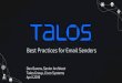 Best Practices for Email Senders...Talos Group, Cisco Systems April 2019. Who is Talos? Talos •Data for Email, Web, and Firewall (both cloud and on-prem). Vulnerability Discovery