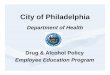 City of Philadelphiadbhids.org/wp-content/uploads/2017/05/Employee... · TESTING (Drug & Alcohol Policy – Section V, A ) • Reasonable suspicion testing is conducted when two trained