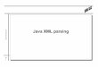 i - Java XML parsinglatemar.science.unitn.it/.../Jaxp-2015.ppt.pdf · JAXP: Java API for XML Processing This API provides a common interface for creating and using the standard SAX,