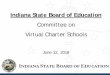Committee on Virtual Charter Schools - IN.gov | The ... Committee on... · Pathways Academy. 1,677. Hoosier Virtual Charter School. 784. Insight School of Indiana. 68. Indiana Connections