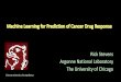 Machine Learning for Prediction of Cancer Drug Response•Enable high productivity for deep learning centric workflows •Support Key DL frameworks on DOE supercomputers (Keras, TF,