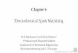 Micromanufacturing Lab, I.I.T. Kanpurhome.iitk.ac.in/~jrkumar/download/Chapter 6 - ECSM.pdf · Organization of the presentation 1. Overview of Electrochemical Spark Machining Process