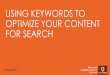 USING KEYWORDS TO OPTIMIZE YOUR CONTENT FOR SEARCH€¦ · OPTIMIZE YOUR CONTENT FOR SEARCH Mana Ionescu mana@lightspandigital.com @manamica #PowerofPR . Search engines are “answer