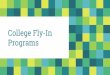 Programs College Fly-In · a college campus. You’ll get to live on campus for 2-3 days, eat in the dining halls, attend classes, meet students, and sleep in the residence halls