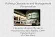 Parking Operations and Management Presentation Rambo.pdf · Executive Parking Program: IAH Parking Products Members are assigned a parking space for their exclusive parking use 24
