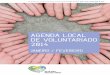 AGENDA LOCAL DE VOLUNTARIADO 2014 · Dentistas do Bem, integra voluntários de dez países da América Latina, particularmente do Brasil, sendo apoiada em Portugal pela Fundação