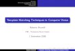 Template Matching Techniques in Computer Vision · 1 Roberto Brunelli Template Matching Techniques in Computer Vision. Overview Detection as hypothesis testing Training and testing