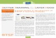 BETTER TRAINING for SAFER FOOD - European Commissionec.europa.eu/chafea/food/newsroom/newsletters/... · brochure, information on the e-learning project, ... with a further two to