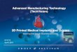 Advanced Manufacturing Technology (TechVision) · 2016-04-20 · Advanced Manufacturing Technology (TechVision) D718-TV 2 Section Slide Numbers Innovations in 3D Printing of Medical