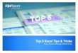 Top 5 Excel Tips & Tricks - insightsoftware€¦ · Top 5 Excel Tips & Tricks Every Finance Manager Should Know. At Jet Reports, we love Excel! Over the years, we’ve spoken to a