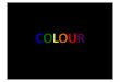 COLOUR - isgart.weebly.com · The&human&eye&can&diﬀerenBate&over(tenmilliondiﬀerent colours. This&image&(when&viewed&in&full&size,&1000&pixels&wide)&contains&1&million& pixels,&each&of