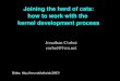 Joining the herd of cats: how to work with the kernel ... · Kernel developers have different goals. The kernel release cycle. The kernel release cycle ... Heavy stack usage Unnecessary