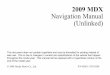2009 MDX Navigation Manual (Unlinked) · Your navigation system is a highly sophisticated location system with voice control that uses satellites and a map database to show you where