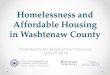 Homelessness and Affordable Housing in Washtenaw County · 7/5/2014  · • Implemented Housing First Model . Homelessness in Washtenaw County 4,542 Annual number of people experiencing