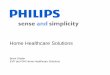 Home Healthcare Solutions - Philips...2011/05/12  · • PERS, remote patient monitoring, medication dispensing Market size €1.7B Market growth 6-8% Market size (NA) €1.6B Market