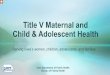 Title V Maternal and Child & Adolescent Health Title V MCAH Overview.pdfThe federal Maternal and Child Health program was authorized in 1935 under Title V of the Social Security Act