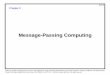Message-Passing Computingpeople.scs.carleton.ca/~achan/teaching/2002-comp... · Message Tag Used to differentiate between different types of messages being sent. Message tag is carried