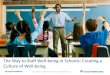 The Way to Staff Well-being in Schools: Creating a Culture ......The Way to Staff Well-being in Schools: Creating a Culture of Well-being. 2 April 30, 2019 | ©2017 Kaiser Foundation