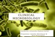 CLINICAL MICROBIOLOGY - Amazon Web Services...CLINICAL MICROBIOLOGY Vanderbilt University Medical Center Presenters: Jennifer Steinhauer & Elisa Brewington Objectives Determine how