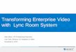Transforming Enterprise Video with Lync Room Systeminfo.unifysquare.com/rs/unifysquare/images/transforming enterprise... · 40+ Fortune 500 customers 1st Globally Certified PSLP Partner