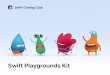 Swift Playgrounds Kit - Apple Inc....ways. And it helps you build apps that bring your ideas to life. Swift Coding Clubs are a fun way to learn to code and design apps. Activities
