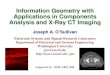 Information Geometry with Applications in Components ...jao/Talks/InvitedTalks/Duketalk033004.pdfInformation Geometry J. A. O’Sullivan. Duke Seminar, Mar. 30, 2004 21 More Information