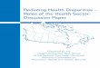 Reducing Health Disparities – Roles of the Health …Making health disparities reduction a health sector priority with coordinated effort on several fronts, including promotion of