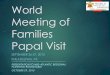 World Meeting of Families Papal Visit · Papal Visit Interagency Committee Meetings Transportation Agencies –over 25 Met four times Regional Coordination Interagency Communication