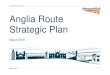 Anglia Route Strategic Plan Anglia Route Strategic …...Anglia Route Strategic Plan Every day, we are delivering a safe, high performing railway with greater capacity and efficiency