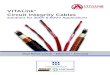 VITALink® Circuit Integrity Cables · VITALink® CIC cables are for circuit integrity applications when installed in conduit. LISTINGS & STANDARDS • ANSI/UL 2196 2 Hour ﬁre rating