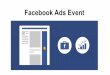 Facebook Ads Event · method is a good place to start as Facebook will optimize the ads for you. 2) Link Clicks: Facebook focuses on getting users to click on your ad to follow the