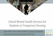 School Mental Health Services for Students in Temporary ... · Health Clinic Services Treatment with a Mental Health Provider using one or more of the following modalities: - Individual