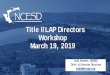 Title I/LAP Directors Workshop March 19, 2019 · • Penelope Mena/OSPI Title IA & LAP Liaison ... Creating Solutions •Moses Lake SD LAP Proposal Template and Process •Ephrata