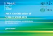 IPMA Certification of Project Managers - standard.no · Level A . Project Director . Level B . Senior Project Manager . Level C . Project Manager Experiences. Level D . Certified